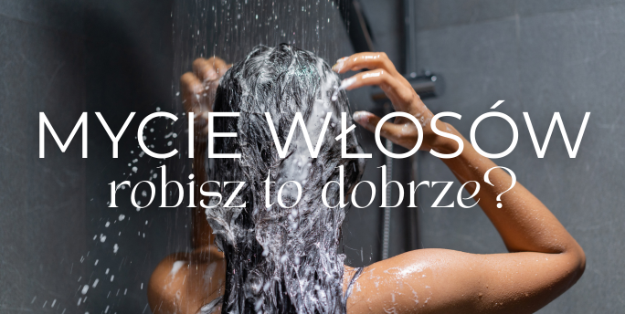 Jak poprawnie myć włosy?