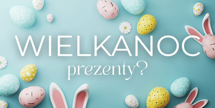 Czy na Wielkanoc kupuje się prezenty?