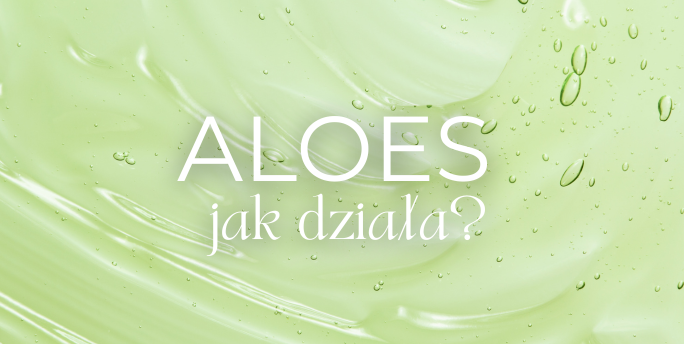 Jak aloes działa na skórę?